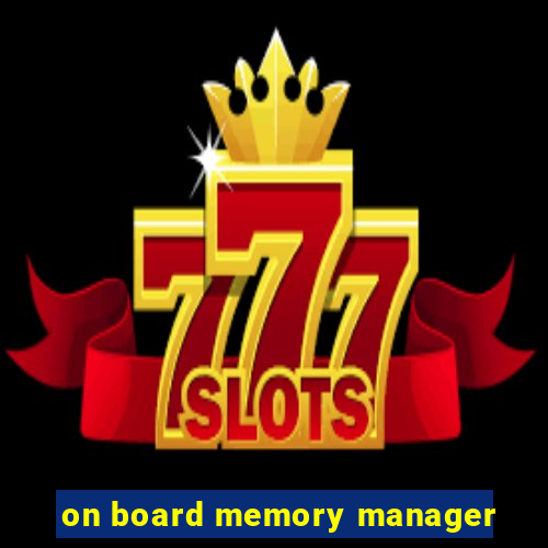 on board memory manager